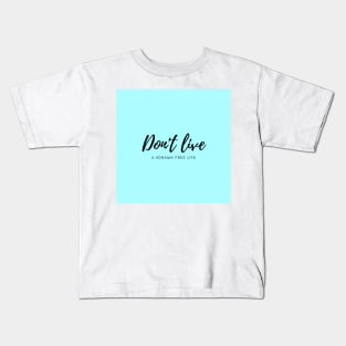 Don't live a kdrama free life (blue) Kids T-Shirt